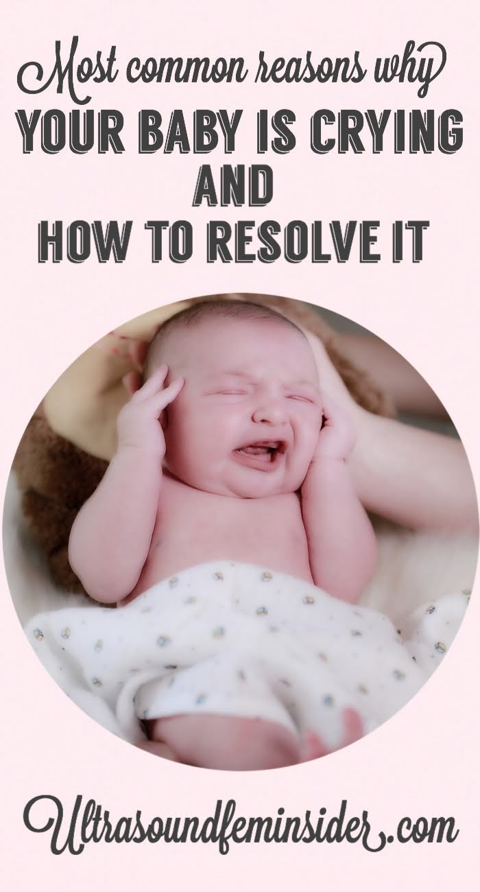 Common reasons why a baby cry and how to resolve it.