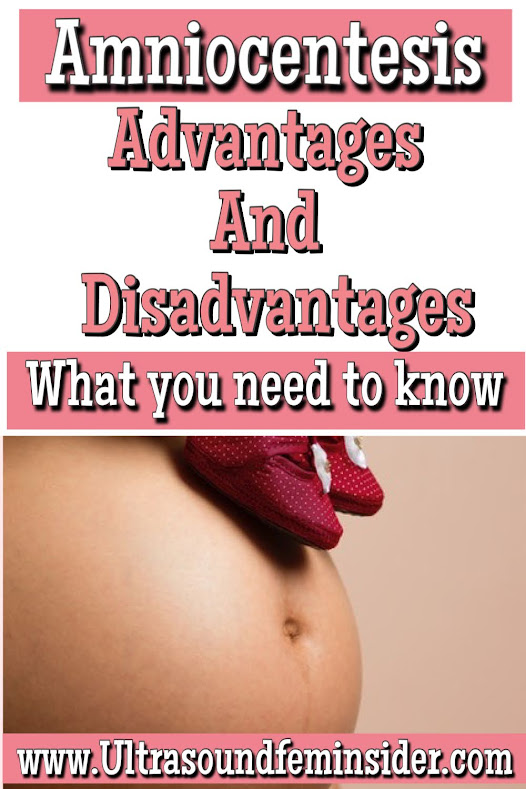 Advantages and disadvantages of having an Amniocentesis.